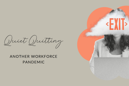 Quiet Quitting - Another Workforce Pandemic